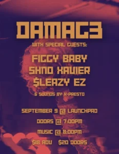 DAMAG3 with special guests: FIGGY BABY, SHND XAVIER, $LEAZY EZ