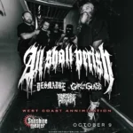 All Shall Perish * Desmadre * Girl of Glass * Torture Hammer