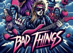Bad Things