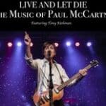 Live And Let Die The Music of Paul McCartney Featuring Tony Kishman