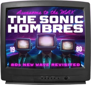 The Sonic Hombres