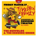 Five Iron Frenzy * The Ruffolos * The Echoing Green