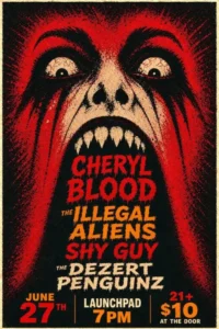 Cheryl Blood * The Illegal Aliens * ShyGuy * Dezert Penguins
