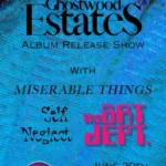 Ghostwood Estates * Miserable Things * Self Neglect * The Art Dept.